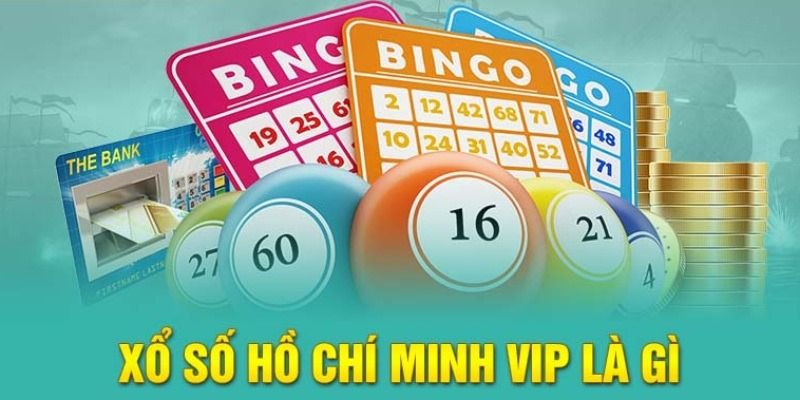 Khái quát cho newbie về xổ số Hồ Chí Minh Vip